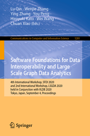 ISBN 9783030611323: Software Foundations for Data Interoperability and Large Scale Graph Data Analytics – 4th International Workshop, SFDI 2020, and 2nd International Workshop, LSGDA 2020, held in Conjunction with VLDB 2020, Tokyo, Japan, September 4, 2020, Proceedings