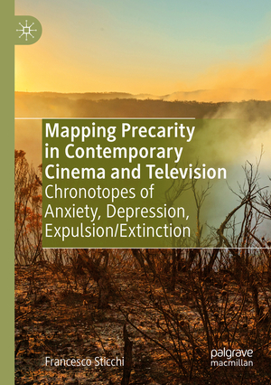 ISBN 9783030632632: Mapping Precarity in Contemporary Cinema and Television - Chronotopes of Anxiety, Depression, Expulsion/Extinction