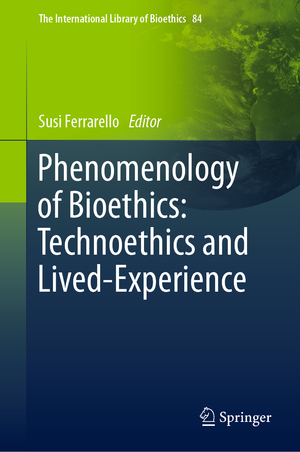 ISBN 9783030656126: Phenomenology of Bioethics: Technoethics and Lived-Experience