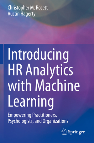 ISBN 9783030676285: Introducing HR Analytics with Machine Learning - Empowering Practitioners, Psychologists, and Organizations