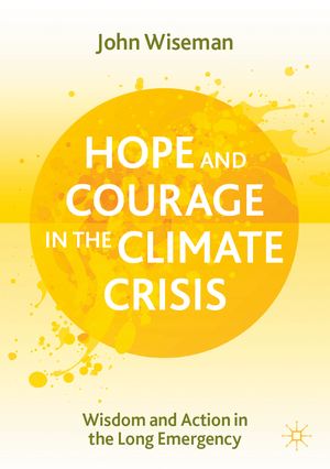 ISBN 9783030707422: Hope and Courage in the Climate Crisis – Wisdom and Action in the Long Emergency