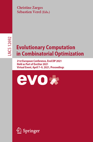 ISBN 9783030729035: Evolutionary Computation in Combinatorial Optimization - 21st European Conference, EvoCOP 2021, Held as Part of EvoStar 2021, Virtual Event, April 7–9, 2021, Proceedings