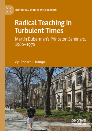 ISBN 9783030770617: Radical Teaching in Turbulent Times - Martin Duberman’s Princeton Seminars, 1966–1970