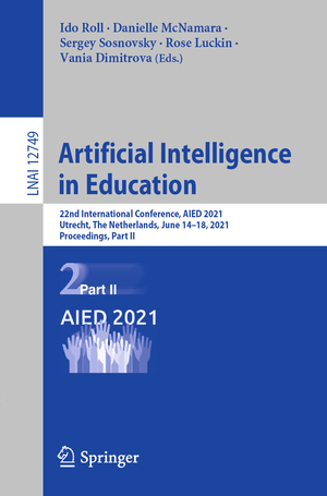 ISBN 9783030782696: Artificial Intelligence in Education – 22nd International Conference, AIED 2021, Utrecht, The Netherlands, June 14–18, 2021, Proceedings, Part II