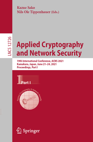 ISBN 9783030783716: Applied Cryptography and Network Security - 19th International Conference, ACNS 2021, Kamakura, Japan, June 21–24, 2021, Proceedings, Part I