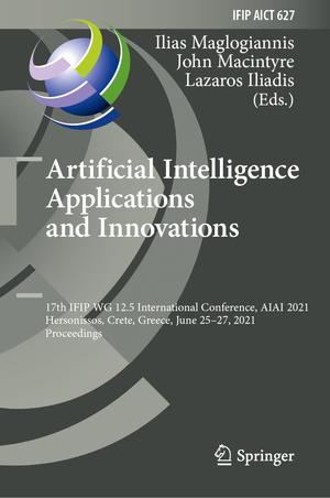 ISBN 9783030791490: Artificial Intelligence Applications and Innovations - 17th IFIP WG 12.5 International Conference, AIAI 2021, Hersonissos, Crete, Greece, June 25–27, 2021, Proceedings