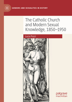 neues Buch – Lucia Pozzi – The Catholic Church and Modern Sexual Knowledge, 1850-1950 / Lucia Pozzi / Taschenbuch / xiii / Englisch / 2022 / Springer Nature Switzerland / EAN 9783030797881