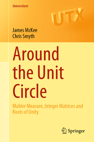 ISBN 9783030800307: Around the Unit Circle - Mahler Measure, Integer Matrices and Roots of Unity