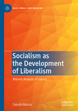 ISBN 9783030812560: Socialism as the Development of Liberalism – Marxist Analysis of Values