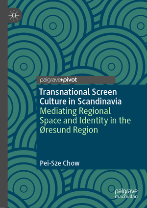 neues Buch – Pei-Sze Chow – Transnational Screen Culture in Scandinavia