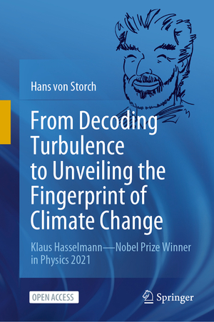 ISBN 9783030917159: From Decoding Turbulence to Unveiling the Fingerprint of Climate Change – Klaus Hasselmann—Nobel Prize Winner in Physics 2021