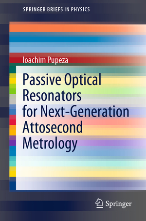 ISBN 9783030929718: Passive Optical Resonators for Next-Generation Attosecond Metrology / Ioachim Pupeza / Taschenbuch / SpringerBriefs in Physics / Paperback / xii / Englisch / 2022 / Springer International Publishing