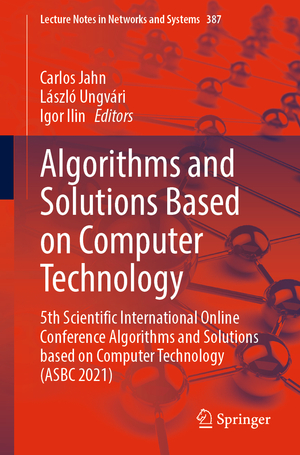 ISBN 9783030938710: Algorithms and Solutions Based on Computer Technology - 5th Scientific International Online Conference Algorithms and Solutions based on Computer Technology (ASBC 2021)