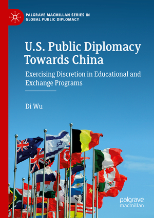 ISBN 9783030956462: U.S. Public Diplomacy Towards China – Exercising Discretion in Educational and Exchange Programs