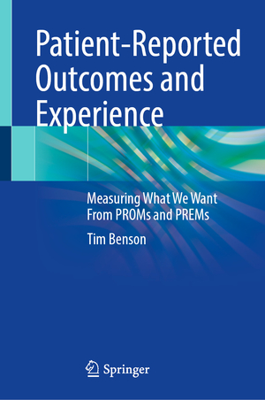 ISBN 9783030970703: Patient-Reported Outcomes and Experience – Measuring What We Want From PROMs and PREMs