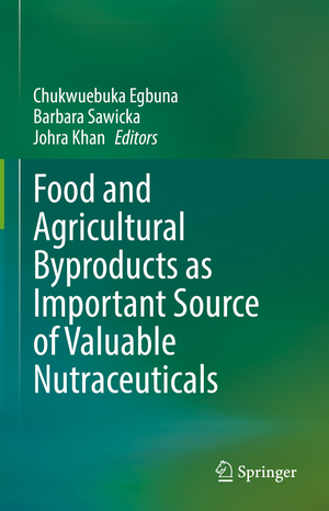 ISBN 9783030987596: Food and Agricultural Byproducts as Important Source of Valuable Nutraceuticals