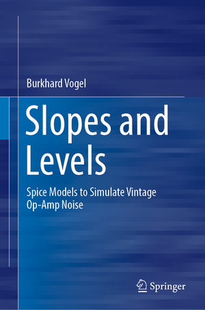 ISBN 9783030994426: Slopes and Levels – Spice Models to Simulate Vintage Op-Amp Noise