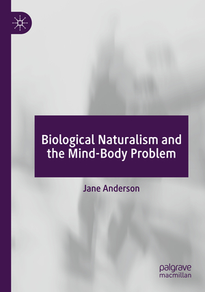 ISBN 9783030996864: Biological Naturalism and the Mind-Body Problem