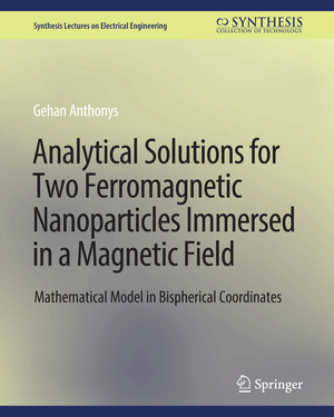 ISBN 9783031001345: Analytical Solutions for Two Ferromagnetic Nanoparticles Immersed in a Magnetic Field - Mathematical Model in Bispherical Coordinates