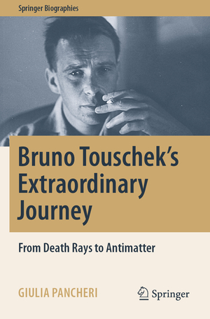 ISBN 9783031038280: Bruno Touschek's Extraordinary Journey - From Death Rays to Antimatter