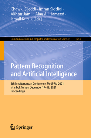 ISBN 9783031041112: Pattern Recognition and Artificial Intelligence / 5th Mediterranean Conference, MedPRAI 2021, Istanbul, Turkey, December 17-18, 2021, Proceedings / Chawki Djeddi (u. a.) / Taschenbuch / xiii / 2022