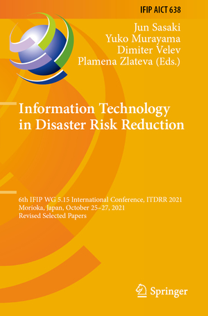 ISBN 9783031041723: Information Technology in Disaster Risk Reduction - 6th IFIP WG 5.15 International Conference, ITDRR 2021, Morioka, Japan, October 25–27, 2021, Revised Selected Papers