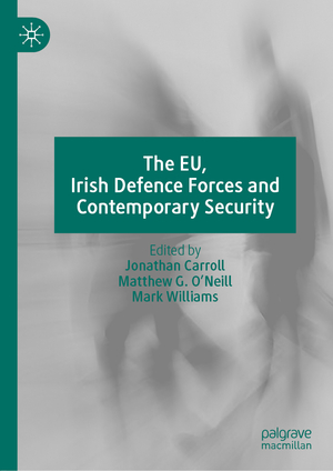 ISBN 9783031078118: The EU, Irish Defence Forces and Contemporary Security