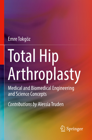 ISBN 9783031089299: Total Hip Arthroplasty - Medical and Biomedical Engineering and Science Concepts