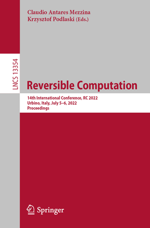 ISBN 9783031090042: Reversible Computation - 14th International Conference, RC 2022, Urbino, Italy, July 5–6, 2022, Proceedings