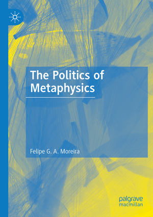 ISBN 9783031123481: The Politics of Metaphysics