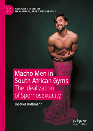 ISBN 9783031154393: Macho Men in South African Gyms – The Idealization of Spornosexuality