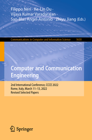 ISBN 9783031174216: Computer and Communication Engineering - 2nd International Conference, CCCE 2022, Rome, Italy, March 11–13, 2022, Revised Selected Papers