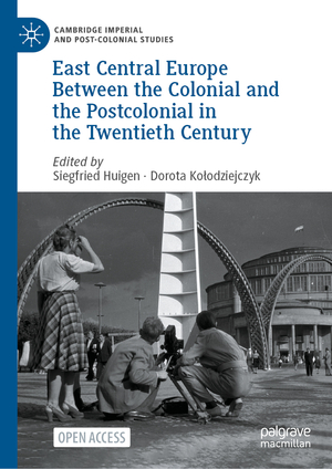 ISBN 9783031174865: East Central Europe Between the Colonial and the Postcolonial in the Twentieth Century