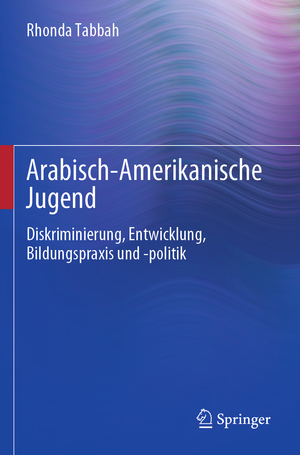 ISBN 9783031175206: Arabisch-Amerikanische Jugend - Diskriminierung, Entwicklung, Bildungspraxis und -politik