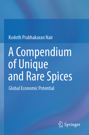 ISBN 9783031202513: A Compendium of Unique and Rare Spices - Global Economic Potential