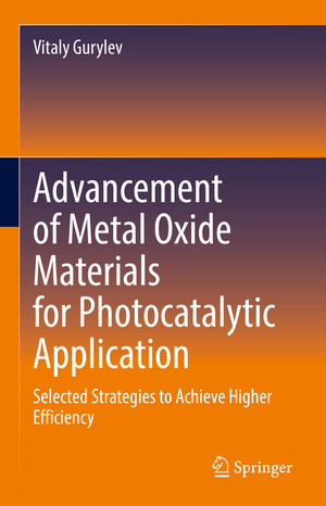 ISBN 9783031205521: Advancement of Metal Oxide Materials for Photocatalytic Application – Selected Strategies to Achieve Higher Efficiency