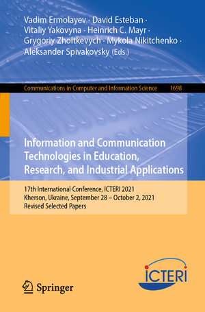 ISBN 9783031208331: Information and Communication Technologies in Education, Research, and Industrial Applications - 17th International Conference, ICTERI 2021, Kherson, Ukraine, September 28–October 2, 2021, Revised Selected Papers