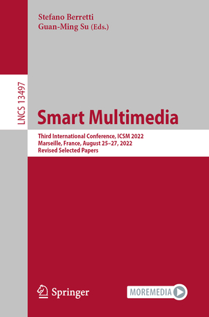 ISBN 9783031220609: Smart Multimedia - Third International Conference, ICSM 2022, Marseille, France, August 25–27, 2022, Revised Selected Papers