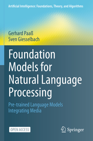 neues Buch – Paaß, Gerhard; Giesselbach, Sven – Foundation Models for Natural Language Processing - Pre-trained Language Models Integrating Media