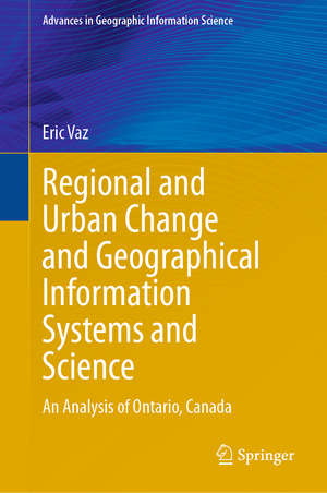 ISBN 9783031247309: Regional and Urban Change and Geographical Information Systems and Science - An Analysis of Ontario, Canada