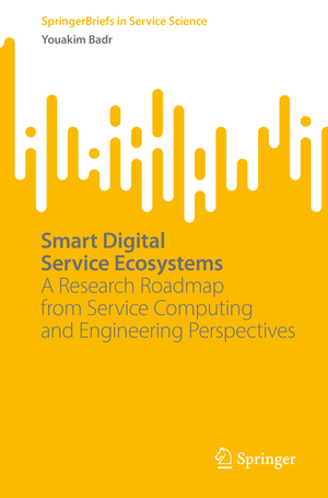 ISBN 9783031279256: Smart Digital Service Ecosystems – A Research Roadmap from Service Computing and Engineering Perspectives