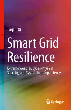 ISBN 9783031292897: Smart Grid Resilience – Extreme Weather, Cyber-Physical Security, and System Interdependency