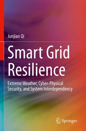 ISBN 9783031292927: Smart Grid Resilience – Extreme Weather, Cyber-Physical Security, and System Interdependency