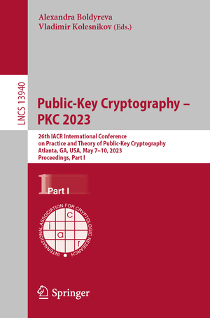 ISBN 9783031313677: Public-Key Cryptography – PKC 2023 – 26th IACR International Conference on Practice and Theory of Public-Key Cryptography, Atlanta, GA, USA, May 7–10, 2023, Proceedings, Part I