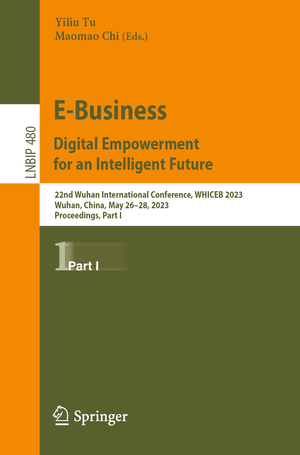 ISBN 9783031322983: E-Business. Digital Empowerment for an Intelligent Future / 22nd Wuhan International Conference, WHICEB 2023, Wuhan, China, May 26¿28, 2023, Proceedings, Part I / Maomao Chi (u. a.) / Taschenbuch