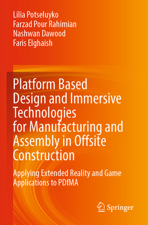 ISBN 9783031329951: Platform Based Design and Immersive Technologies for Manufacturing and Assembly in Offsite Construction - Applying Extended Reality and Game Applications to PDfMA