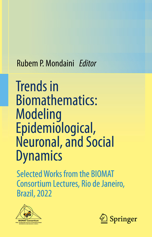 ISBN 9783031330490: Trends in Biomathematics: Modeling Epidemiological, Neuronal, and Social Dynamics - Selected Works from the BIOMAT Consortium Lectures, Rio de Janeiro, Brazil, 2022