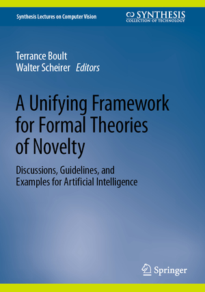 ISBN 9783031330537: A Unifying Framework for Formal Theories of Novelty - Discussions, Guidelines, and Examples for Artificial Intelligence