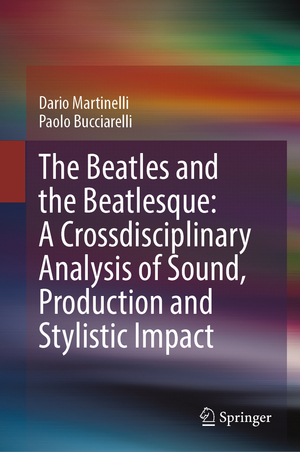 ISBN 9783031338038: The Beatles and the Beatlesque: A Crossdisciplinary Analysis of Sound Production and Stylistic Impact