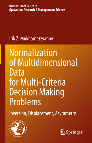 ISBN 9783031338366: Normalization of Multidimensional Data for Multi-Criteria Decision Making Problems – Inversion, Displacement, Asymmetry